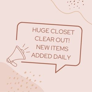 HUGE CLOSET CLEAR OUT!